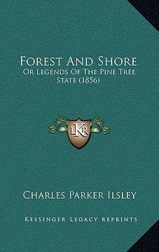 portada forest and shore: or legends of the pine tree state (1856)