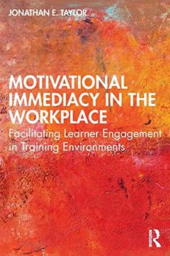 portada Motivational Immediacy in the Workplace: Facilitating Learner Engagement in Training Environments (en Inglés)