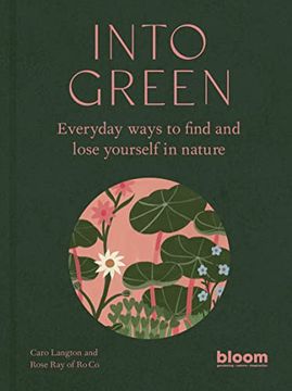 portada Into Green: Everyday Ways to Find and Lose Yourself in Nature (in English)