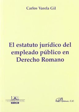 portada El Estatuto Jurídico del Empleado Público en Derecho Romano (Monograf¡ As de Derecho Romano. Sección Derecho Administrativo Romano)
