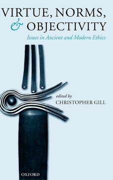 portada Virtue, Norms, and Objectivity: Issues in Ancient and Modern Ethics (en Inglés)