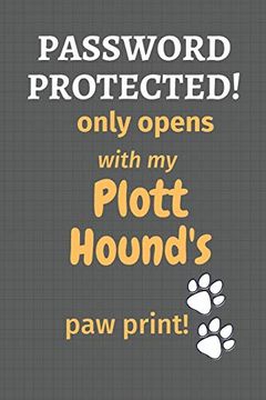 portada Password Protected! Only Opens With my Plott Hound's paw Print! For Plott Hound dog Fans (en Inglés)