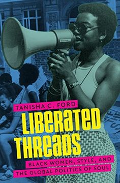 portada Liberated Threads: Black Women, Style, and the Global Politics of Soul (Gender and American Culture) (en Inglés)