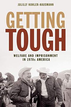 portada Getting Tough: Welfare and Imprisonment in 1970S America (Politics and Society in Modern America) (en Inglés)