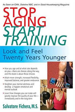 portada Stop Aging, Start Training: Look and Feel Twenty Years Younger (en Inglés)