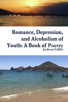 portada Romance, Depression, and Alcoholism of Youth: A Book of Poetry
