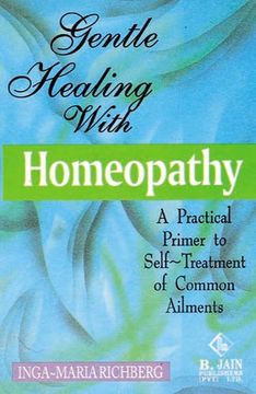 portada Gentle Healing With Homeopathy: A Practical Primer to Self-Treatment of Common Ailments (en Inglés)