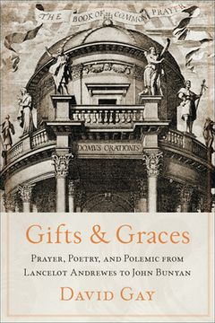 portada Gifts and Graces: Prayer, Poetry, and Polemic From Lancelot Andrewes to John Bunyan (in English)