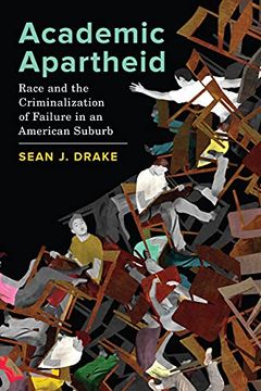 portada Academic Apartheid: Race and the Criminalization of Failure in an American Suburb (en Inglés)