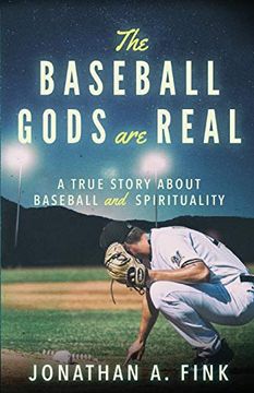 portada The Baseball Gods are Real: A True Story About Baseball and Spirituality (in English)
