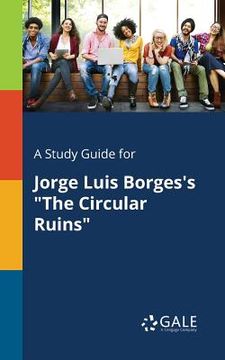 portada A Study Guide for Jorge Luis Borges's "The Circular Ruins" (in English)