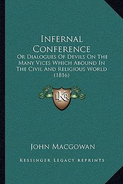 portada infernal conference: or dialogues of devils on the many vices which abound in the civil and religious world (1816) (en Inglés)