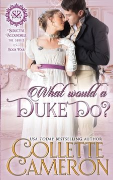 portada What Would a Duke Do?: A Sensual Marriage of Convenience Regency Historical Romance Adventure (en Inglés)