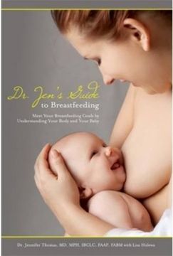 portada Dr. Jen's Guide to Breastfeeding: Meet Your Breastfeeding Goals by Understanding Your Body and Your Baby