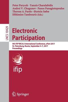 portada Electronic Participation: 9th Ifip Wg 8.5 International Conference, Epart 2017, St. Petersburg, Russia, September 4-7, 2017, Proceedings (in English)