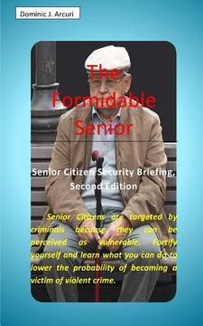 portada The Formidable Senior: Senior Citizen Security Briefing, Second Edition (en Inglés)