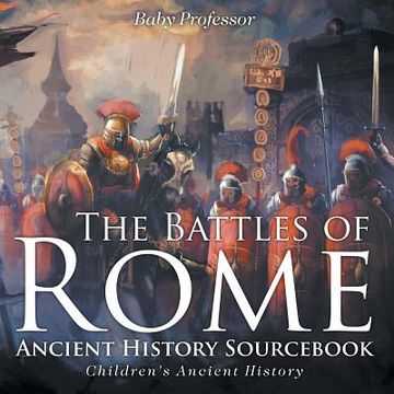 portada The Battles of Rome - Ancient History Sourcebook Children's Ancient History (en Inglés)