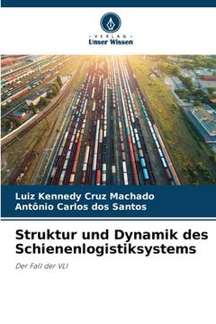 portada Struktur und Dynamik des Schienenlogistiksystems (en Alemán)