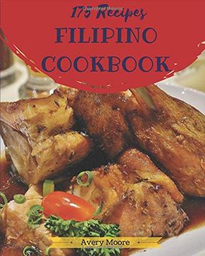 portada Filipino Cookbook 175: Tasting Filipino Cuisine Right in Your Little Kitchen! [Book 1] (en Inglés)