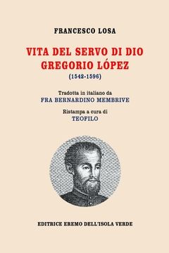 portada Francesco Losa, VITA DEL SERVO DI DIO GREGORIO LÓPEZ (en Italiano)