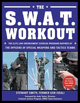 portada The S.W.A.T. Workout: The Elite Law Enforcement Exercise Program Inspired by the Officers of Special Weapons and Tactics Teams