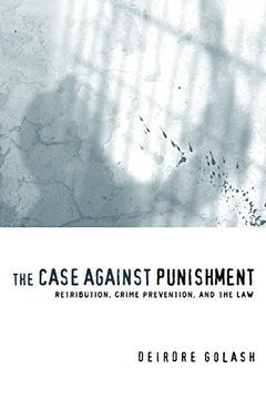 portada The Case Against Punishment: Retribution, Crime Prevention, and the law 