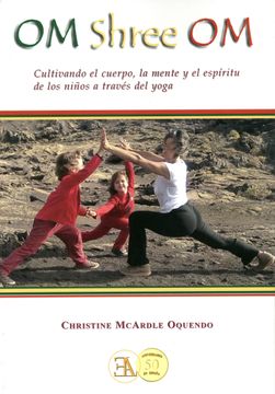 portada Om Shree om: Mente, Cuerpo y Espíritu de la Enseñanza del Yoga Para Niños (in Spanish)