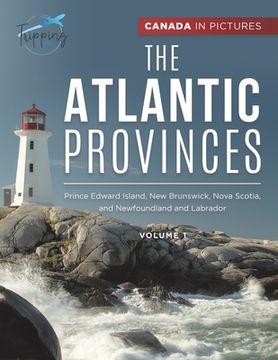 portada Canada In Pictures: The Atlantic Provinces - Volume 1 - Prince Edward Island, New Brunswick, Nova Scotia, and Newfoundland and Labrador (en Inglés)
