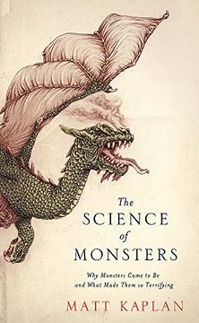 portada The Science of Monsters: Why Monsters Came to Be and What Made Them so Terrifying