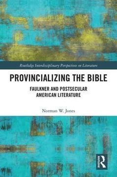 portada Provincializing the Bible: Faulkner and Postsecular American Literature (in English)