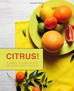 portada Citrus! A Lemon Cookbook With Delicious Lemon Recipes (en Inglés)