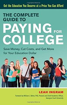 portada The Complete Guide to Paying for College: Save Money, cut Costs, and get More for Your Education Dollar 