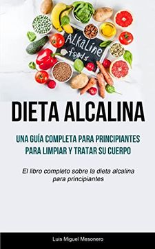 portada Dieta Alcalina: Una Guía Completa Para Principiantes Para Limpiar y Tratar su Cuerpo