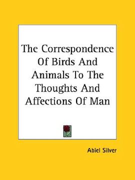 portada the correspondence of birds and animals to the thoughts and affections of man (en Inglés)