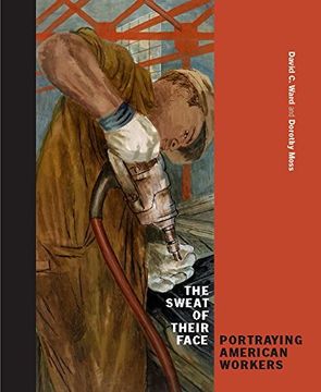 portada The Sweat of Their Face: Portraying American Workers (en Inglés)