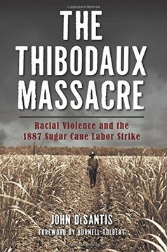 portada The Thibodaux Massacre: Racial Violence and the 1887 Sugar Cane Labor Strike (True Crime) (en Inglés)
