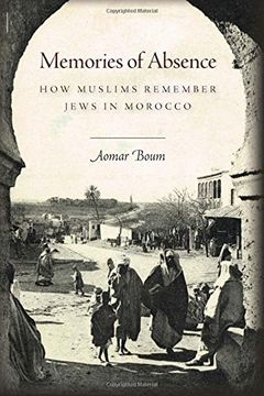 portada Memories of Absence: How Muslims Remember Jews in Morocco (en Inglés)