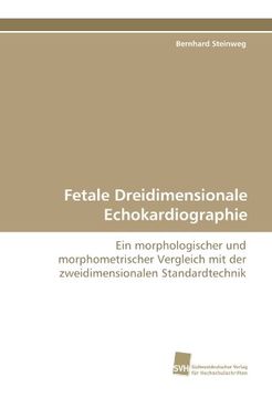 portada Fetale Dreidimensionale Echokardiographie: Ein morphologischer und morphometrischer Vergleich mit der zweidimensionalen Standardtechnik