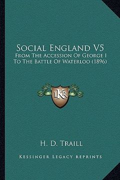 portada social england v5: from the accession of george i to the battle of waterloo (1896) (en Inglés)