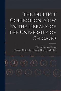 portada The Durrett Collection, Now in the Library of the University of Chicago