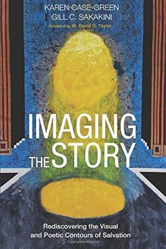 portada Imaging the Story: Rediscovering the Visual and Poetic Contours of Salvation (en Inglés)