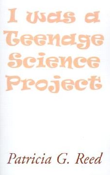 portada i was a teenage science project (en Inglés)