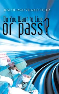 portada Do You Want to Live, or Pass? (in English)