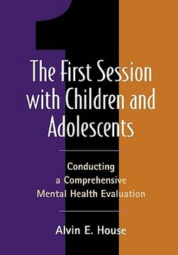 portada the first session with children and adolescents: conducting a comprehensive mental health evaluation (en Inglés)