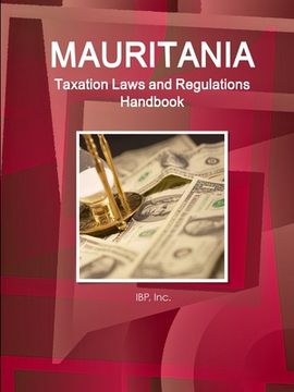 portada Mauritania Taxation Laws and Regulations Handbook - Strategic Information and Regulations (en Inglés)