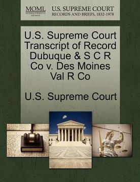 portada u.s. supreme court transcript of record dubuque & s c r co v. des moines val r co