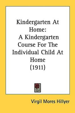portada kindergarten at home: a kindergarten course for the individual child at home (1911) (en Inglés)
