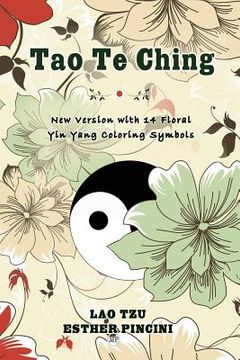 portada Tao Te Ching: New Version with 14 Floral Yin Yang Coloring Symbols (in English)