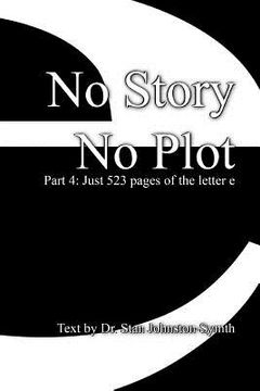 portada No Story No Plot: Pt 4: Just 523 pages of the letter e (en Inglés)