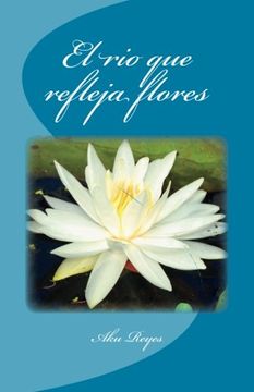 portada El rio que refleja flores (Spanish Edition)